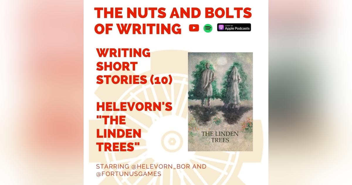 EP 86: Writing Short Stories (10): Helevorn's "The Linden Trees" EP 86: Writing Short Stories (10): Helevorn's "The Linden Trees"