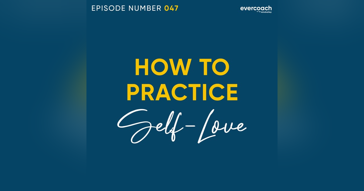47. Coaching Techniques To Help Clients Practice Self-Love 47. Coaching Techniques To Help Clients Practice Self-Love