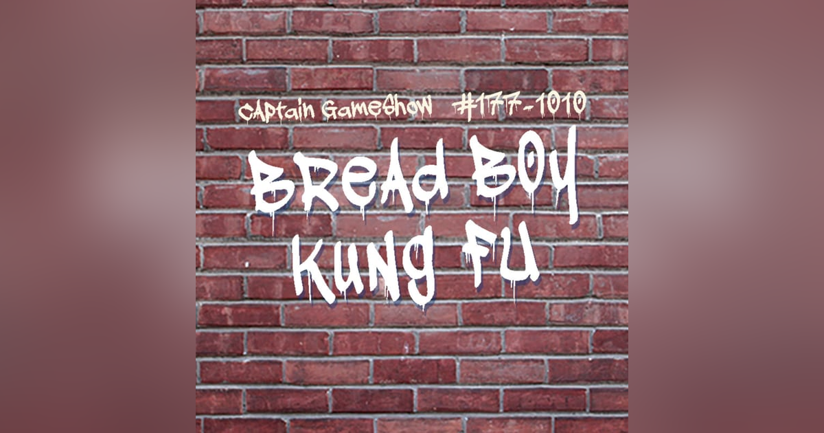 Episode 177: Bread Boy Kung Fu Episode 177: Bread Boy Kung Fu