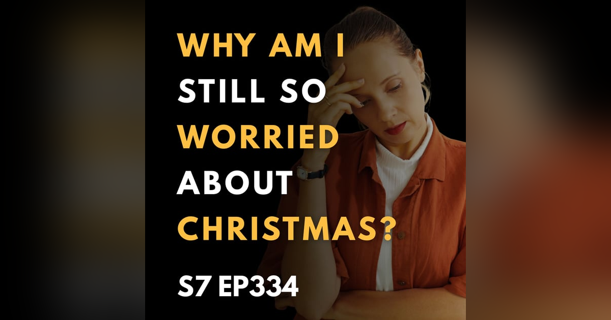 Why Am I Still So Worried About Christmas? Why Am I Still So Worried About Christmas?