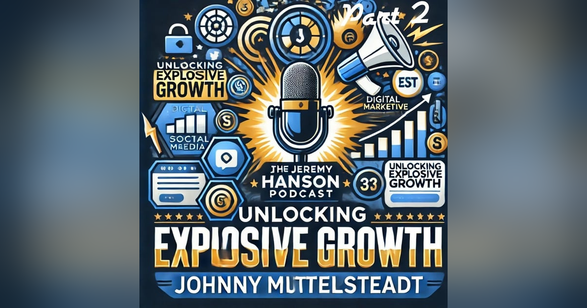 Unlocking Explosive Growth: Marketing Secrets for Service Businesses with Johnny Mittelsteadt Unlocking Explosive Growth: Marketing Secrets for Service Businesses with Johnny Mittelsteadt