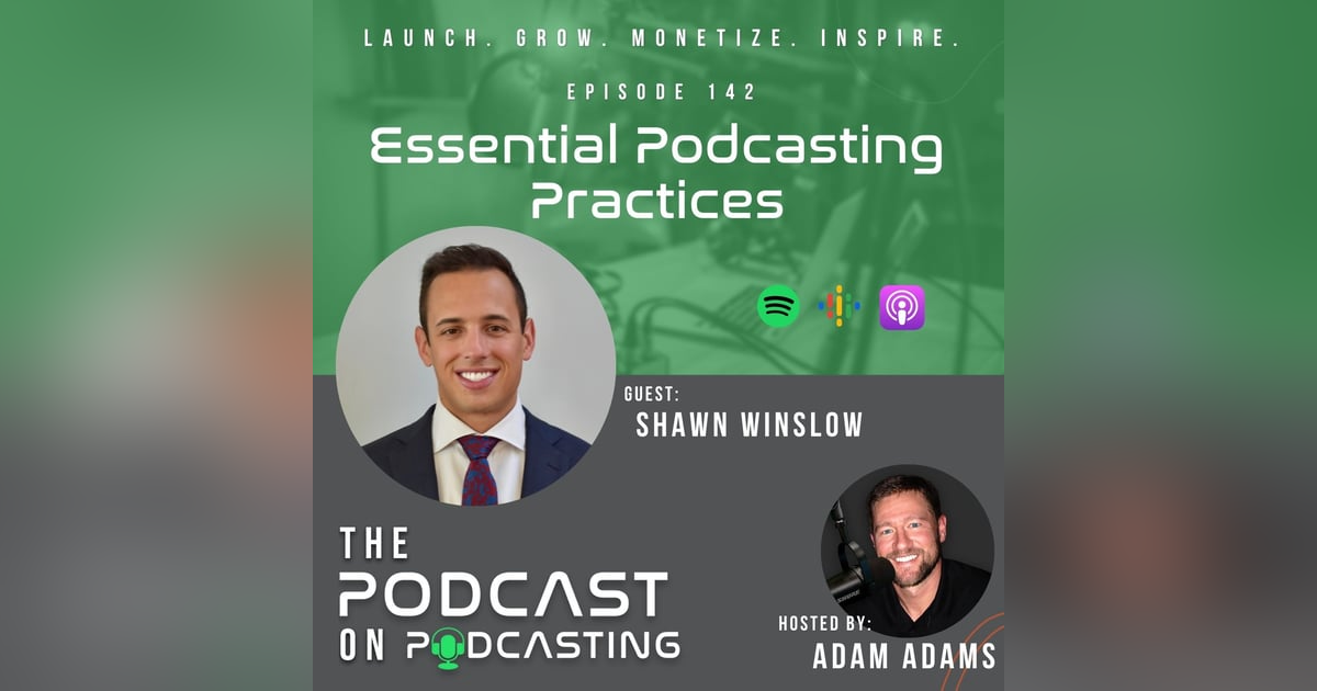 Ep142: Essential Podcasting Practices - Shawn Winslow Ep142: Essential Podcasting Practices - Shawn Winslow