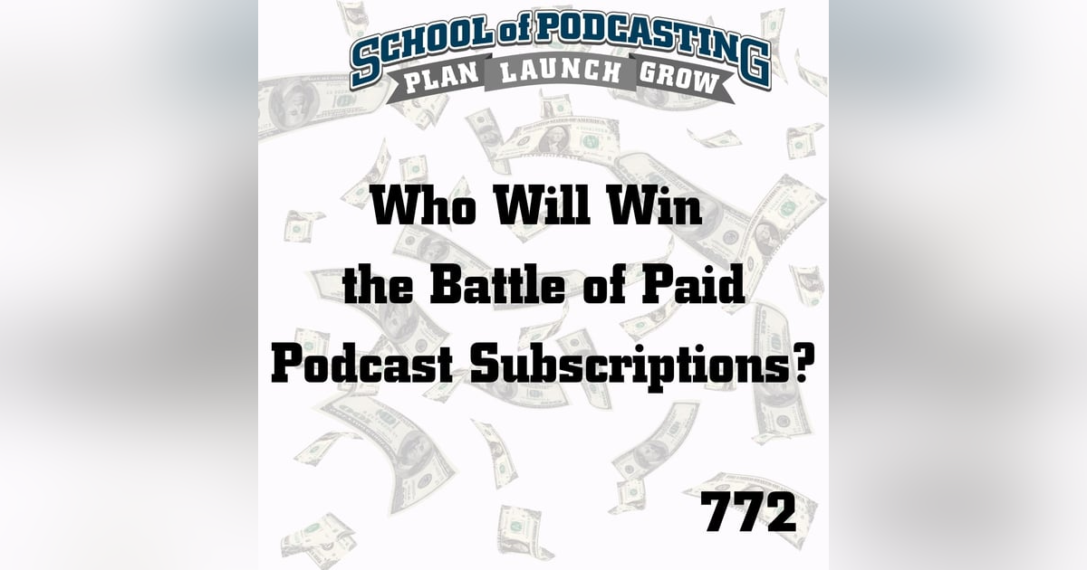 Who Will Win the Battle of Paid Podcast Subscriptions? Who Will Win the Battle of Paid Podcast Subscriptions?
