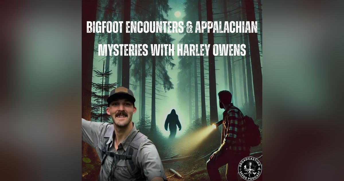 Bigfoot Encounters & Appalachian Mysteries with Harley Owens Bigfoot Encounters & Appalachian Mysteries with Harley Owens