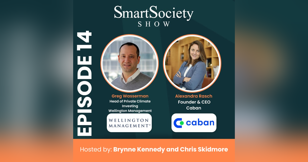 S1E14: Tariffs, Climate Investing Trends, and Distributed Energy with Greg Wasserman (Head of Private Climate Investing, Wellington Management) and Alexandra Rasch (Founder & CEO, Caban) S1E14: Tariffs, Climate Investing Trends, and Distributed Energy with Greg Wasserman (Head of Private Climate Investing, Wellington Management) and Alexandra Rasch (Founder & CEO, Caban)