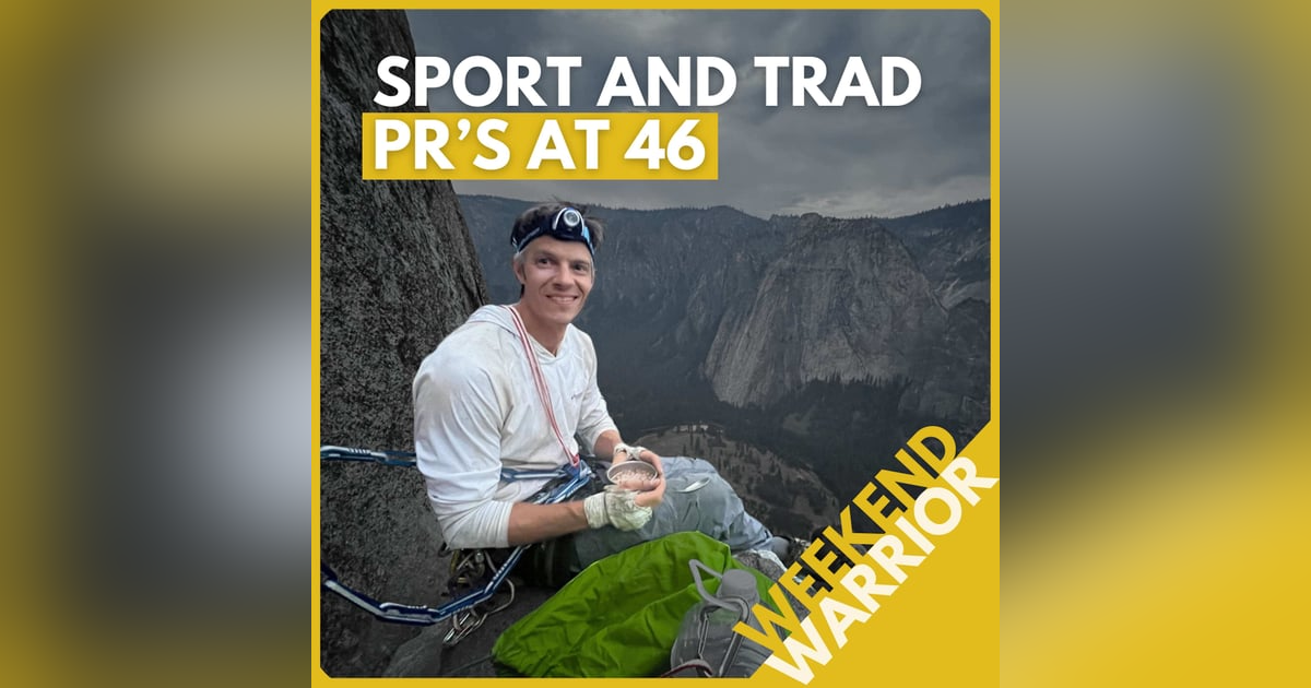 Weekend Warrior: Breaking into 5.13 Sport, Rising thru Yosemite Grades, and Beginner Crack School Weekend Warrior: Breaking into 5.13 Sport, Rising thru Yosemite Grades, and Beginner Crack School