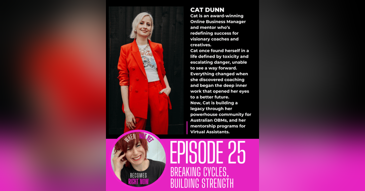 image for From Toxicity to Triumph: Finding Your "Right Now" with Cat Dunn on When Not Yet Becomes Right Now