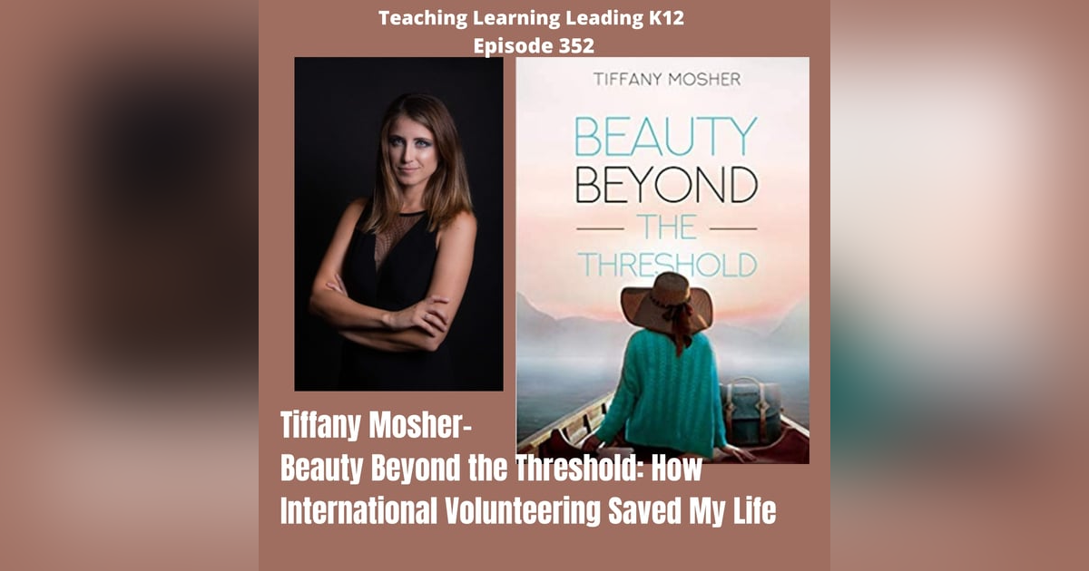 Tiffany Mosher: Beauty Beyond the Threshold: How International Volunteering Saved My Life - 352 Tiffany Mosher: Beauty Beyond the Threshold: How International Volunteering Saved My Life - 352