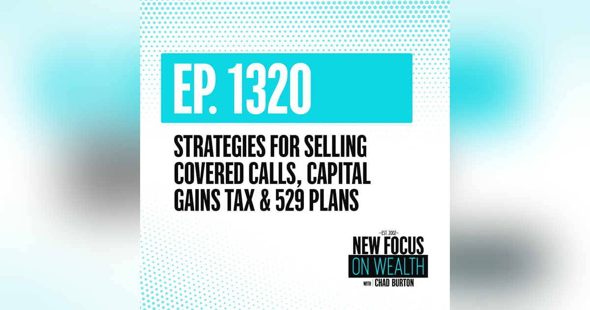 Strategies for Selling Covered Calls, Capital Gains Tax & 529 Plans Strategies for Selling Covered Calls, Capital Gains Tax & 529 Plans