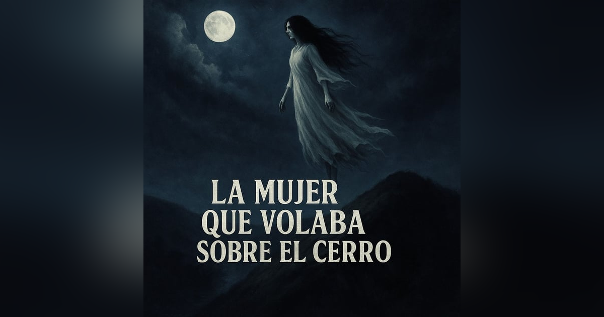 Historias de Miedo Junio 17 de 2025 LA MUJER QUE FLOTABA Historias de Miedo Junio 17 de 2025 LA MUJER QUE FLOTABA