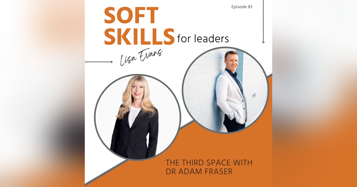 083: The Third Space with Dr Adam Fraser 083: The Third Space with Dr Adam Fraser