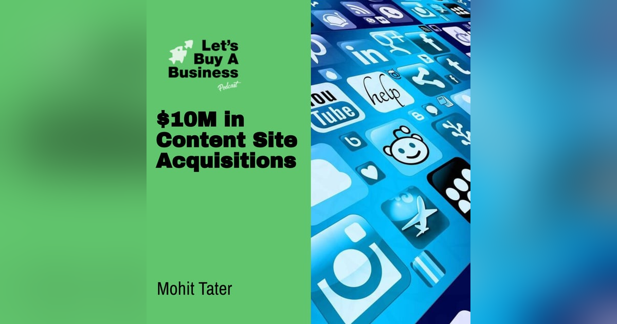$10M in Content Site Acquisitions with Mohit Tater $10M in Content Site Acquisitions with Mohit Tater