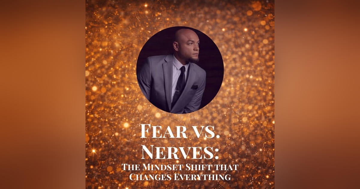 Fear vs. Nerves: The Mindset Shift That Changes Everything Fear vs. Nerves: The Mindset Shift That Changes Everything