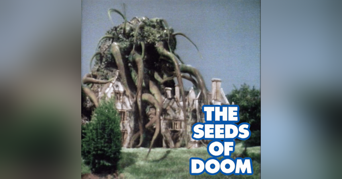 Sowing the Seeds of Love - "The Seeds of Doom" Sowing the Seeds of Love - "The Seeds of Doom"