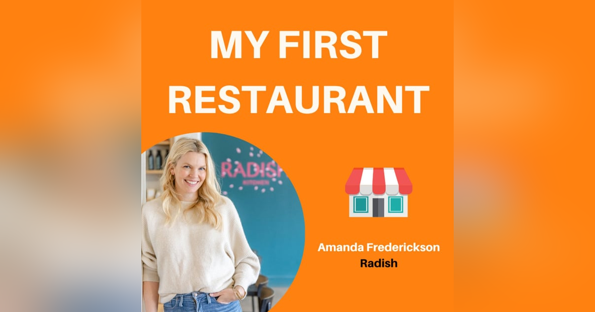 06: From Cookbook Author to Multi-Unit Restaurant Operator | Amanda Frederickson, Radish 06: From Cookbook Author to Multi-Unit Restaurant Operator | Amanda Frederickson, Radish