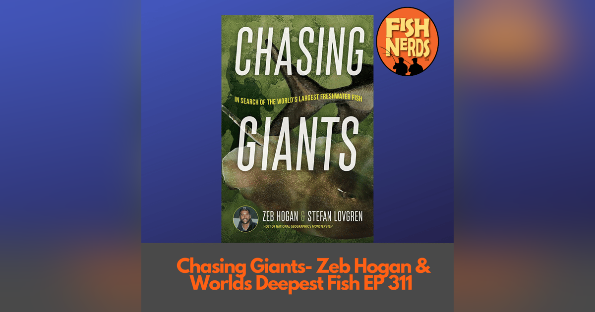 Chasing Giants - Zeb Hogan & World's Deepest Fish EP 311 Chasing Giants - Zeb Hogan & World's Deepest Fish EP 311