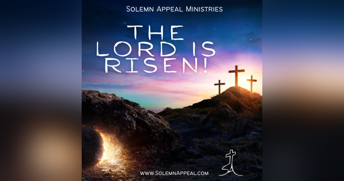 The Lord Is Risen! The Lord Is Risen!