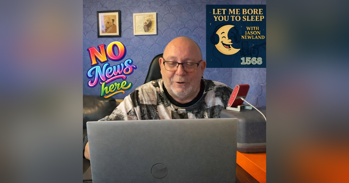 (Overnight | Voice Only) #1568 Let me bore you to sleep | Jason Newland | 1st March 2026 (Overnight | Voice Only) #1568 Let me bore you to sleep | Jason Newland | 1st March 2026