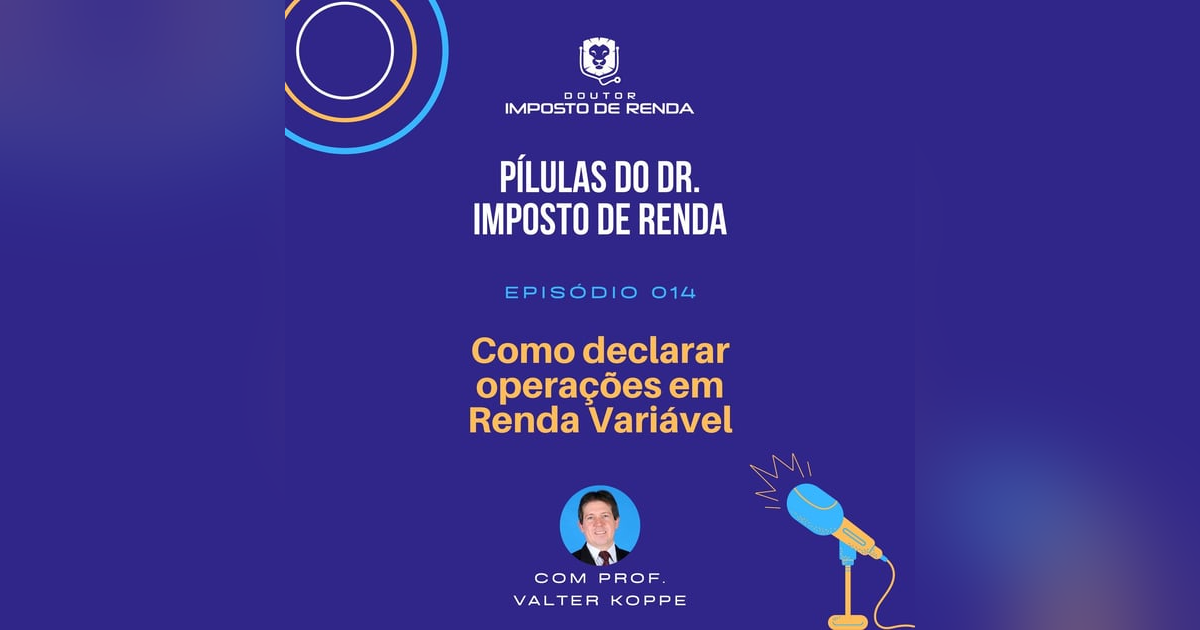 PDIR #014 – Como declarar operações em Renda Variável PDIR #014 – Como declarar operações em Renda Variável