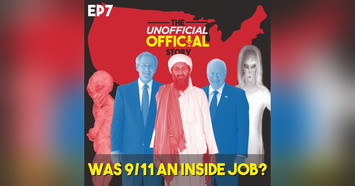 S1E7 Was 9/11 an Inside Job So We Could Invade Afghanistan? S1E7 Was 9/11 an Inside Job So We Could Invade Afghanistan?
