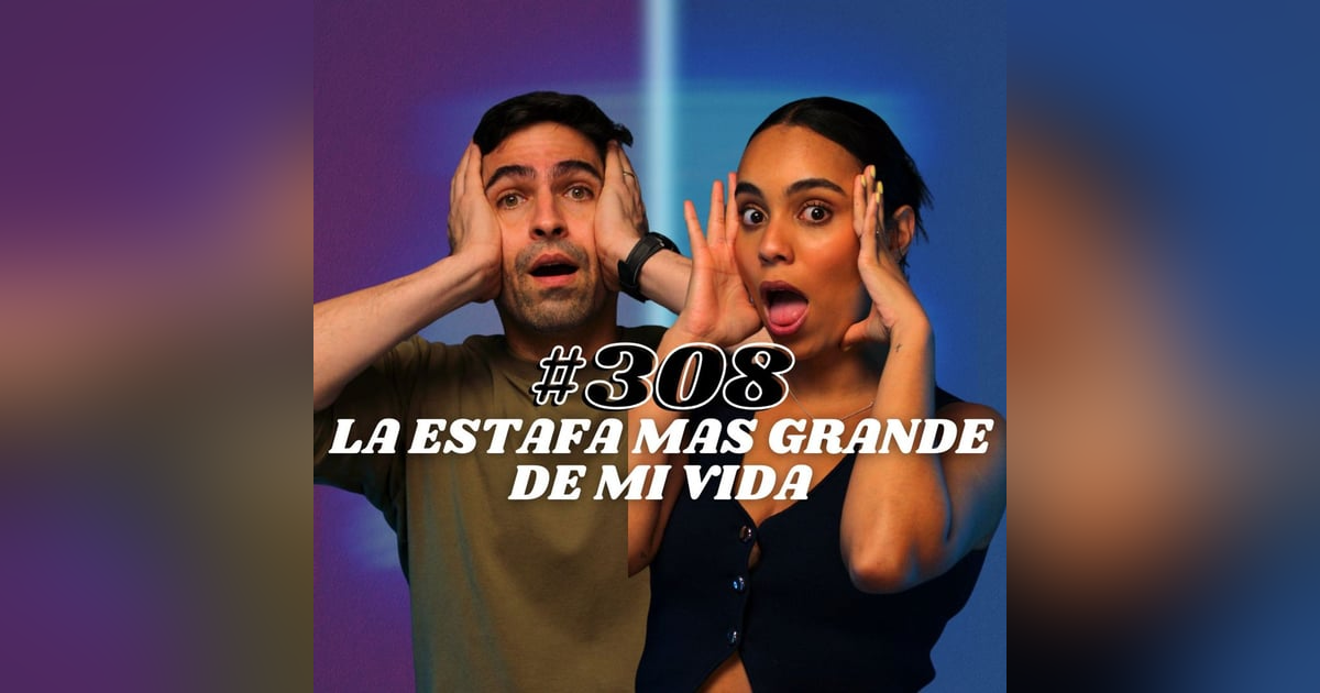 #308 La peor estafa de mi vida AUDIO #308 La peor estafa de mi vida AUDIO