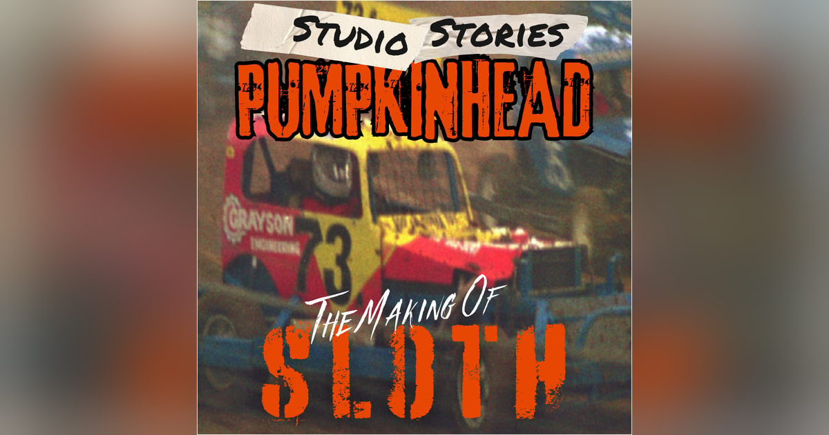 Pumpkinhead - Sloth w/Brent Milligan, Jason Peters and Aaron Hogg Pumpkinhead - Sloth w/Brent Milligan, Jason Peters and Aaron Hogg