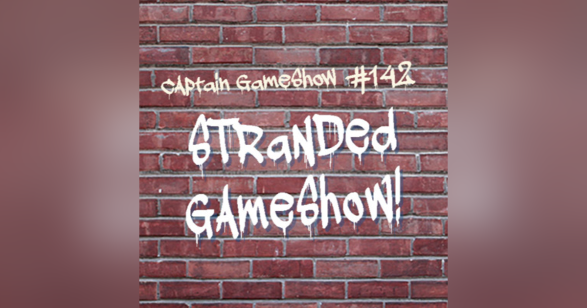 Episode 142: Stranded GameShow! Episode 142: Stranded GameShow!