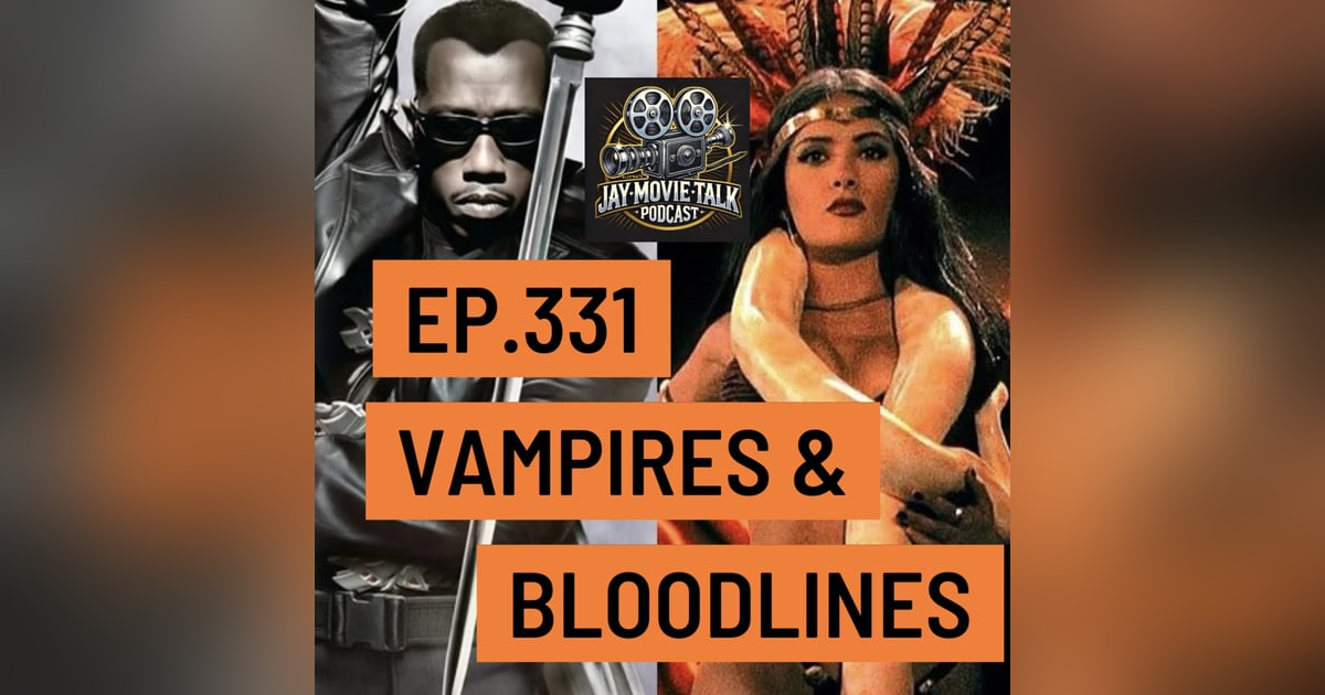 Jay Movie Talk Ep.331 Vampires & Bloodlines Jay Movie Talk Ep.331 Vampires & Bloodlines
