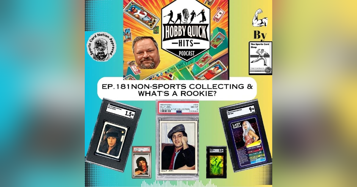 Hobby Quick Hits Ep.181 Non-Sport Collecting and What's a rookie? Hobby Quick Hits Ep.181 Non-Sport Collecting and What's a rookie?