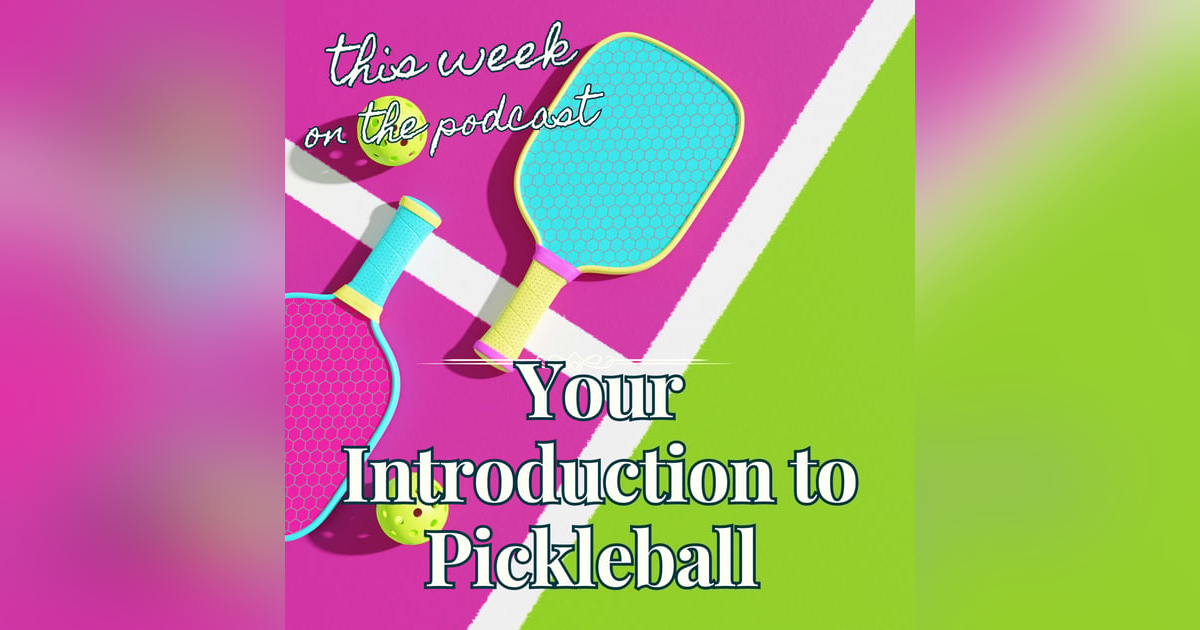 Sixtysomething_S2_Ep11_Your Introduction to Pickleball Sixtysomething_S2_Ep11_Your Introduction to Pickleball