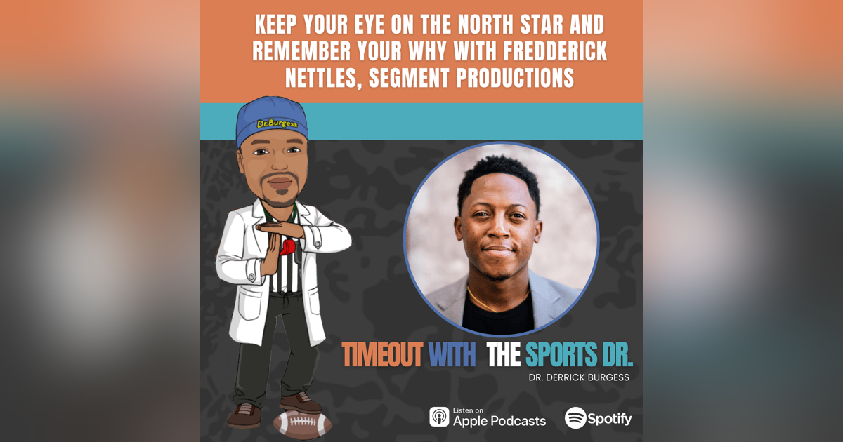 Keep Your Eye On The North Star and Remember Your Why with Fredderick Nettles, Segment Productions Keep Your Eye On The North Star and Remember Your Why with Fredderick Nettles, Segment Productions