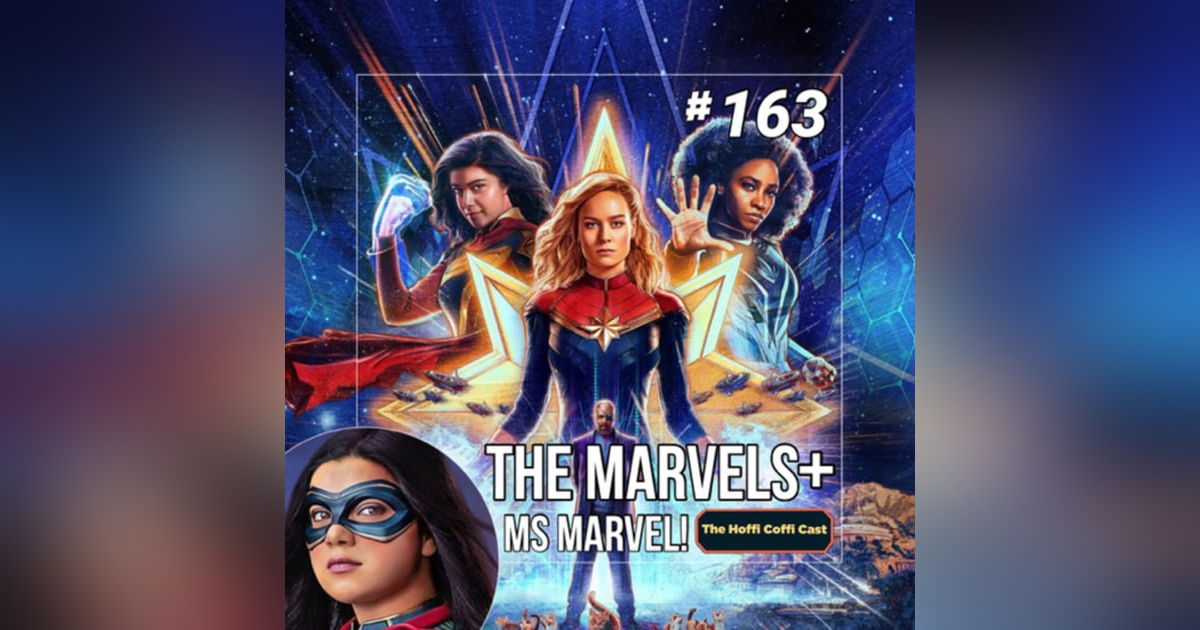 163 - Ms. Marvel / The Marvels 163 - Ms. Marvel / The Marvels