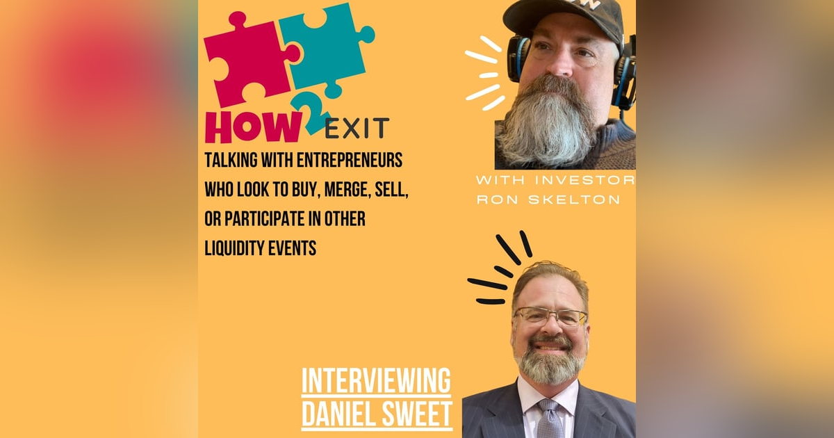 How2Exit Episode 67: Daniel Sweet - Managing Partner of Sweetview Partners. How2Exit Episode 67: Daniel Sweet - Managing Partner of Sweetview Partners.