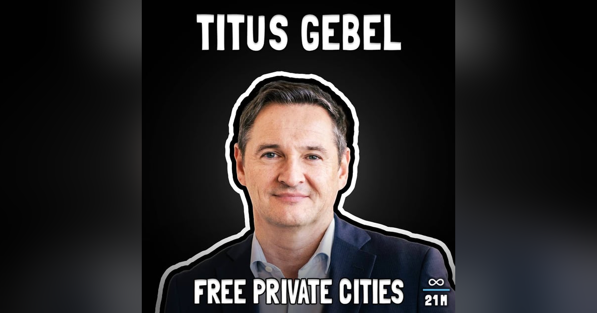 Free Private Cities with Titus Gebel - FFS #101 Free Private Cities with Titus Gebel - FFS #101