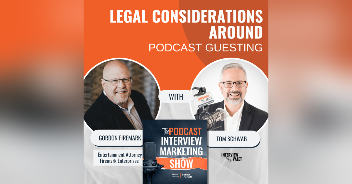 Legal Considerations Around Podcast Guesting with The Podcast Lawyer Gordon Firemark Legal Considerations Around Podcast Guesting with The Podcast Lawyer Gordon Firemark
