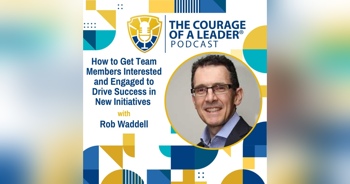 How to Get Team Members Interested and Engaged to Drive Success in New Initiatives | Rob Waddell How to Get Team Members Interested and Engaged to Drive Success in New Initiatives | Rob Waddell