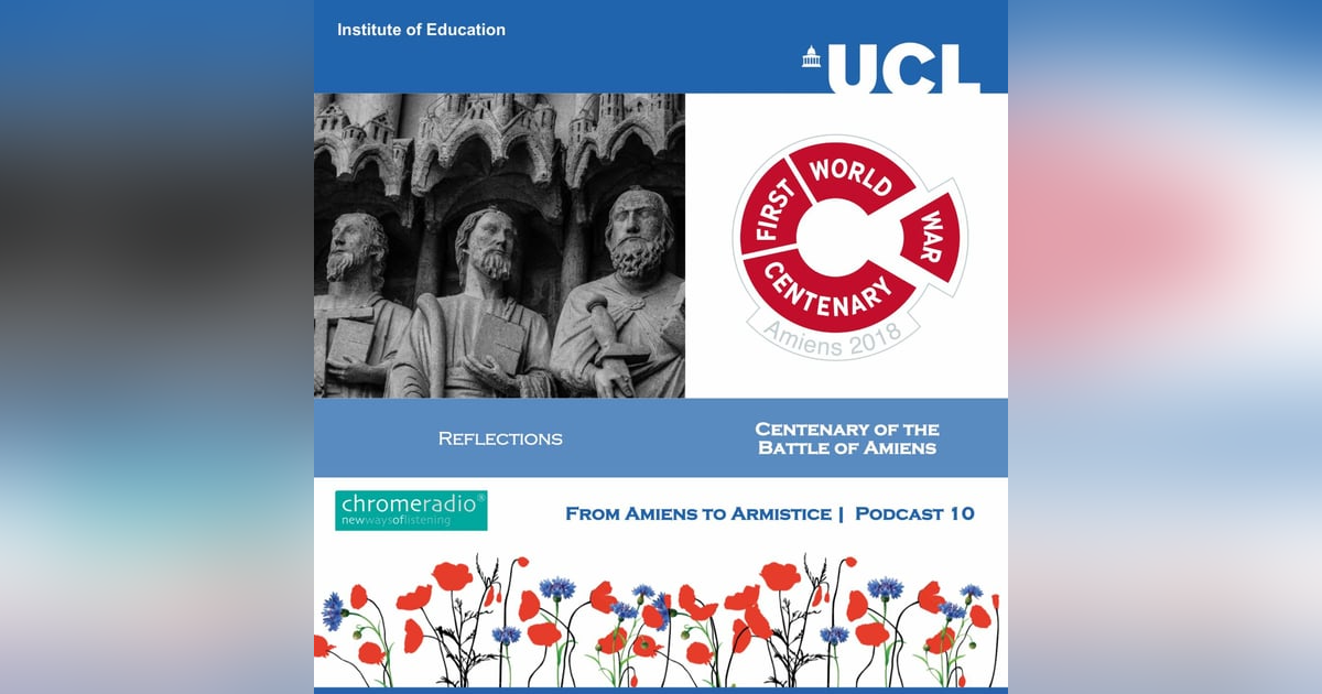 FROM AMIENS TO ARMISTICE 10 | Reflections on the Centenary of the Battle of Amiens FROM AMIENS TO ARMISTICE 10 | Reflections on the Centenary of the Battle of Amiens
