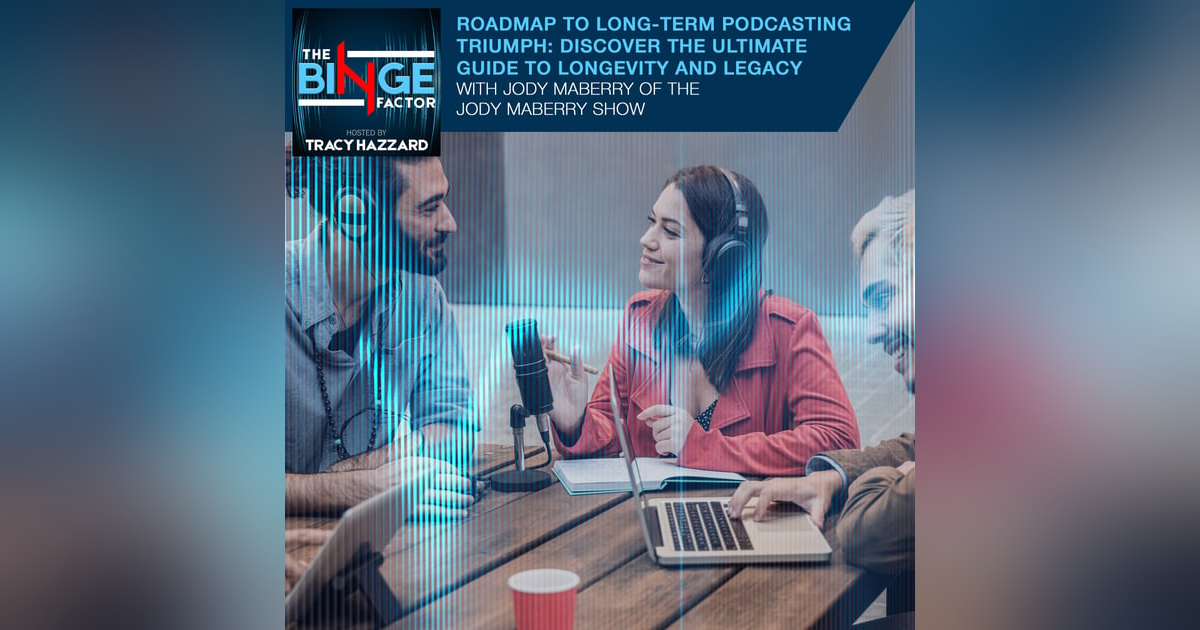 Roadmap To Long-Term Podcasting Triumph: Discover The Ultimate Guide To Longevity And Legacy With Jody Maberry Of The Jody Maberry Show Roadmap To Long-Term Podcasting Triumph: Discover The Ultimate Guide To Longevity And Legacy With Jody Maberry Of The Jody Maberry Show