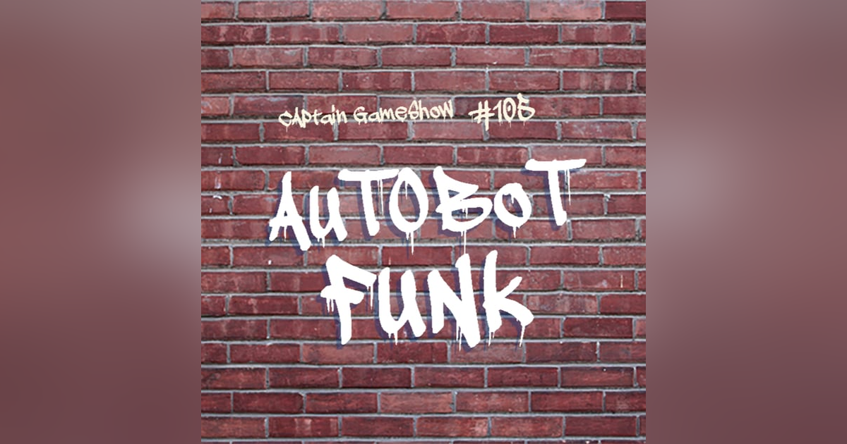 Episode 105: Autobot Funk Episode 105: Autobot Funk