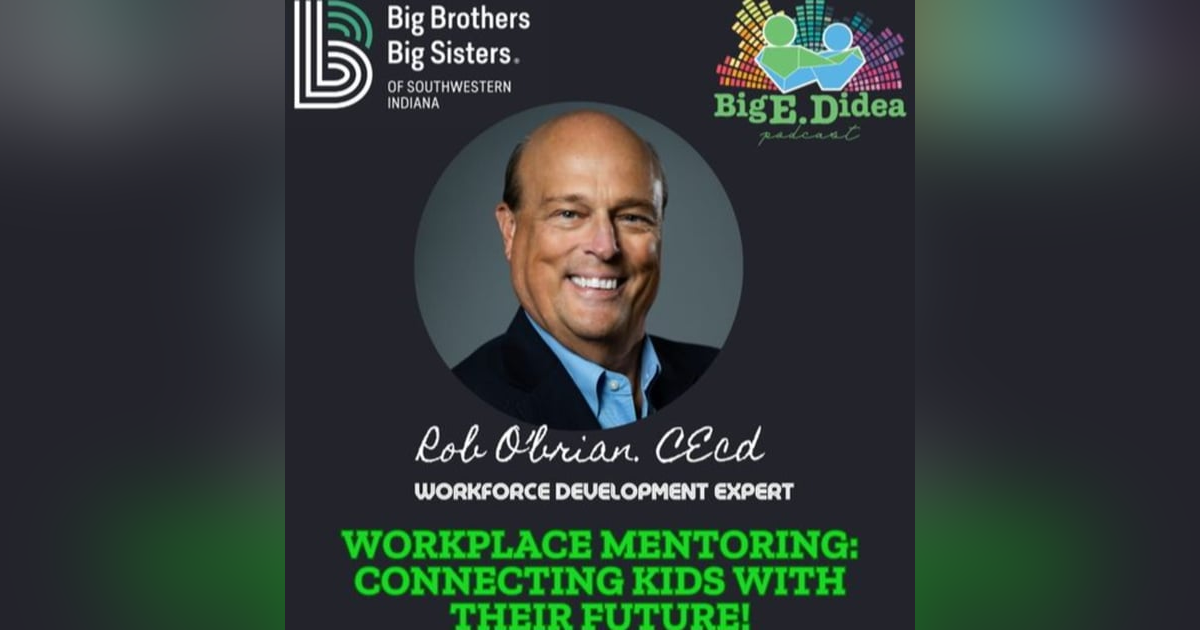 Rob O'Brian: Workplace Mentoring Connects Kids with their Future! Rob O'Brian: Workplace Mentoring Connects Kids with their Future!