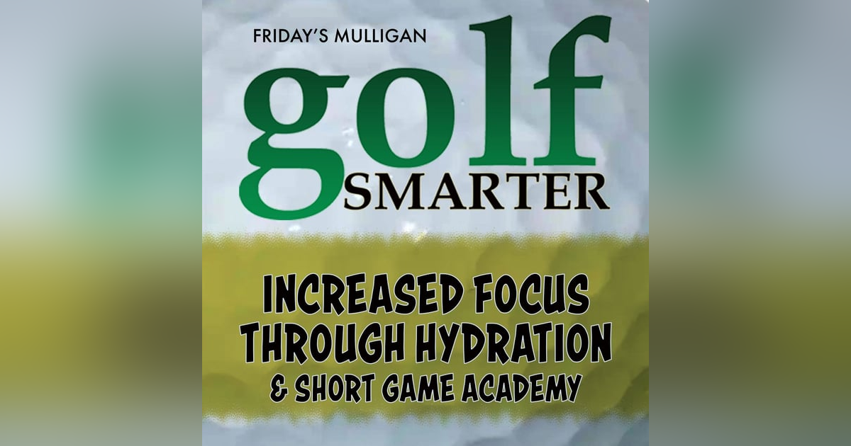 Increased Focus through Hydration and Short Game Academy Increased Focus through Hydration and Short Game Academy