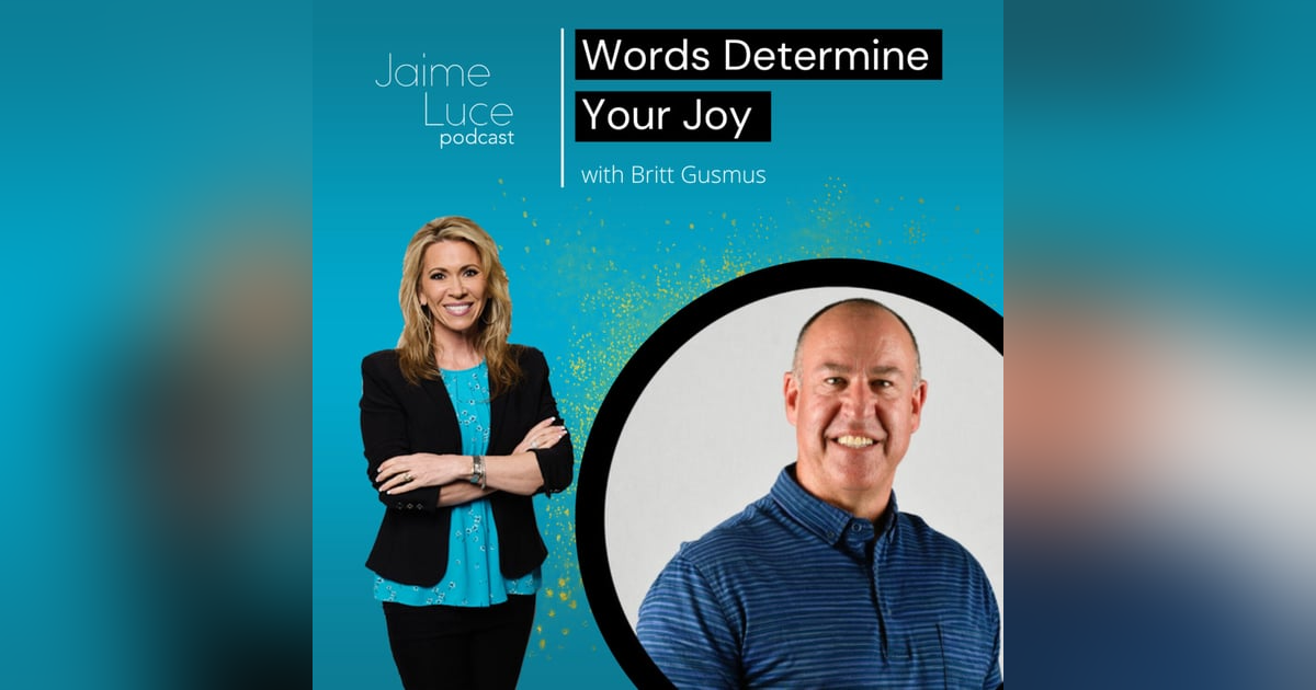 Words Determine Your Joy with Britt Gusmus Words Determine Your Joy with Britt Gusmus