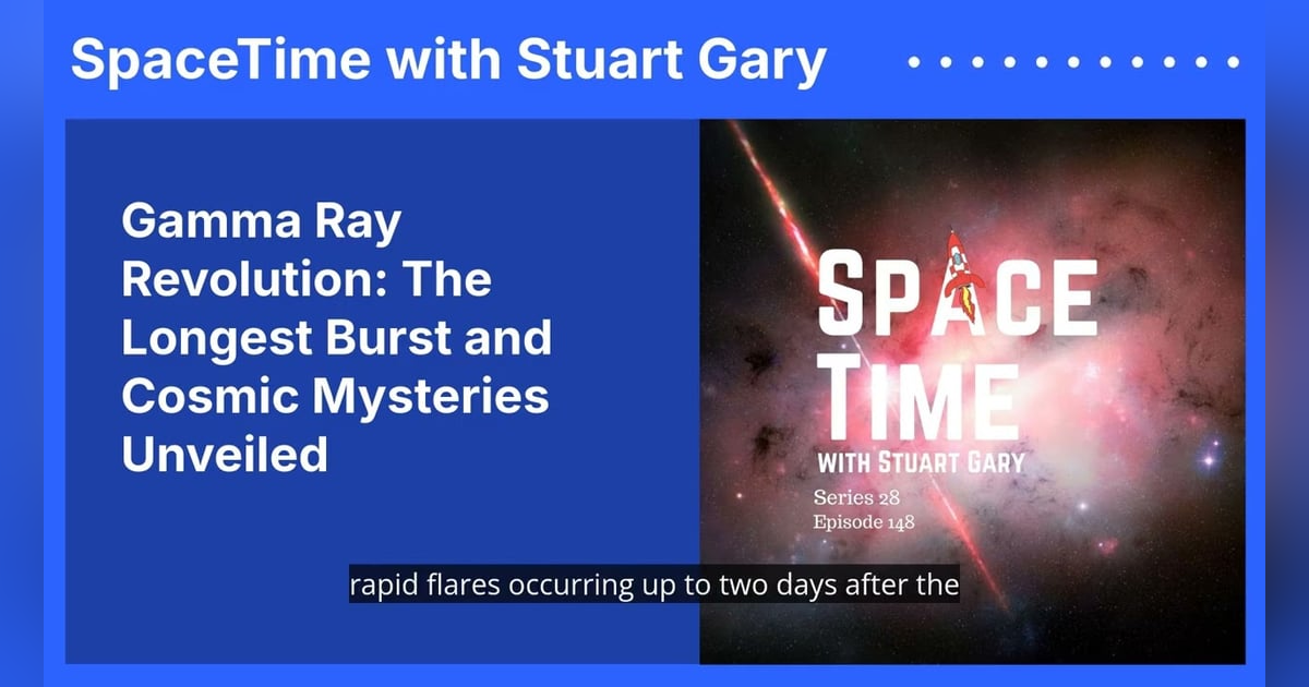 Gamma Ray Revolution: The Longest Burst and Cosmic Mysteries Unveiled Gamma Ray Revolution: The Longest Burst and Cosmic Mysteries Unveiled