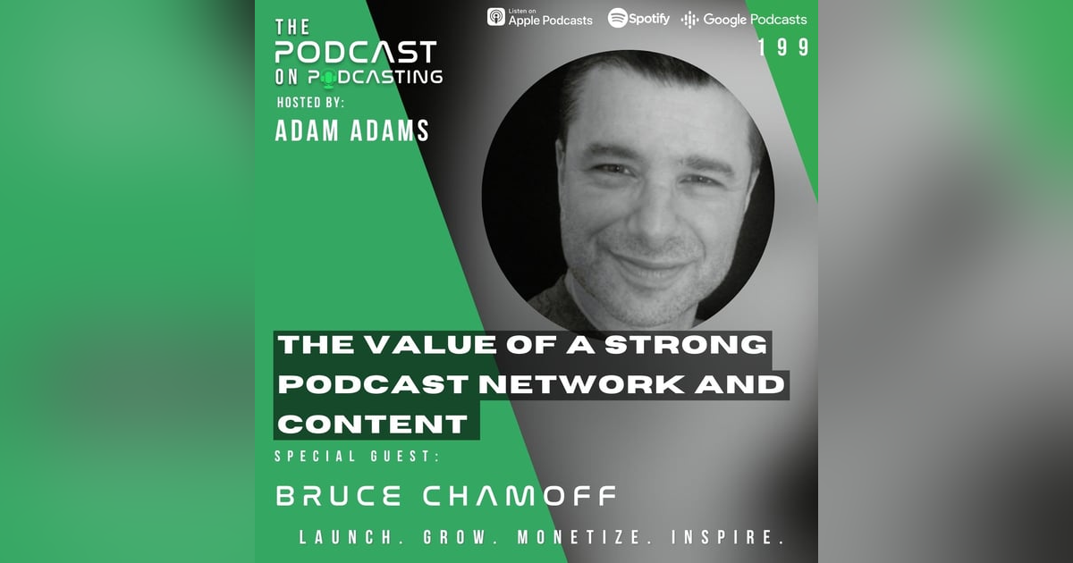 Ep199: The Value Of A Strong Podcast Network And Content – Bruce Chamoff Ep199: The Value Of A Strong Podcast Network And Content – Bruce Chamoff