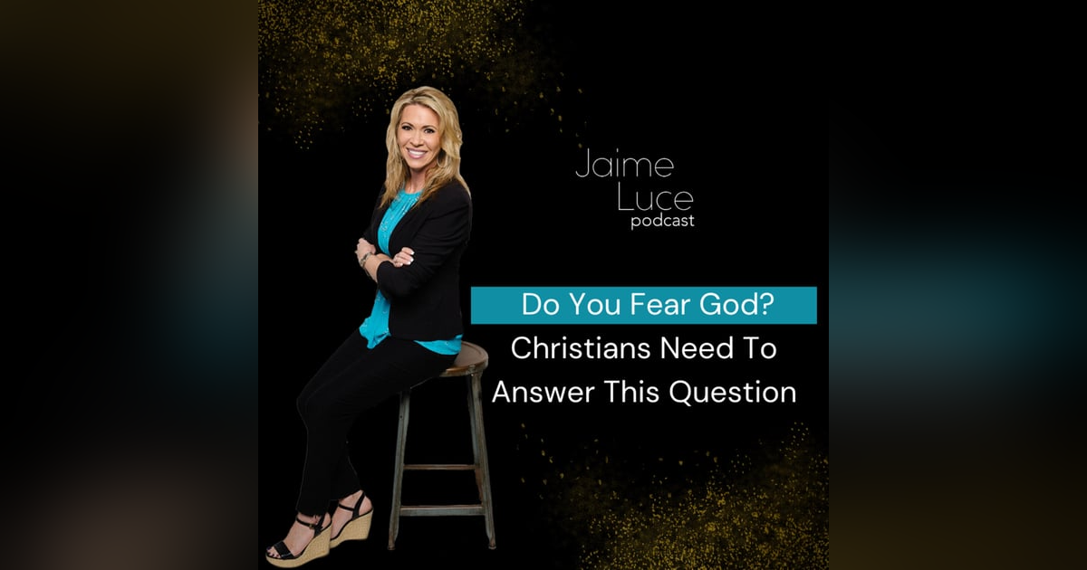 Do You Fear God? Christians Need To Answer This Question Do You Fear God? Christians Need To Answer This Question
