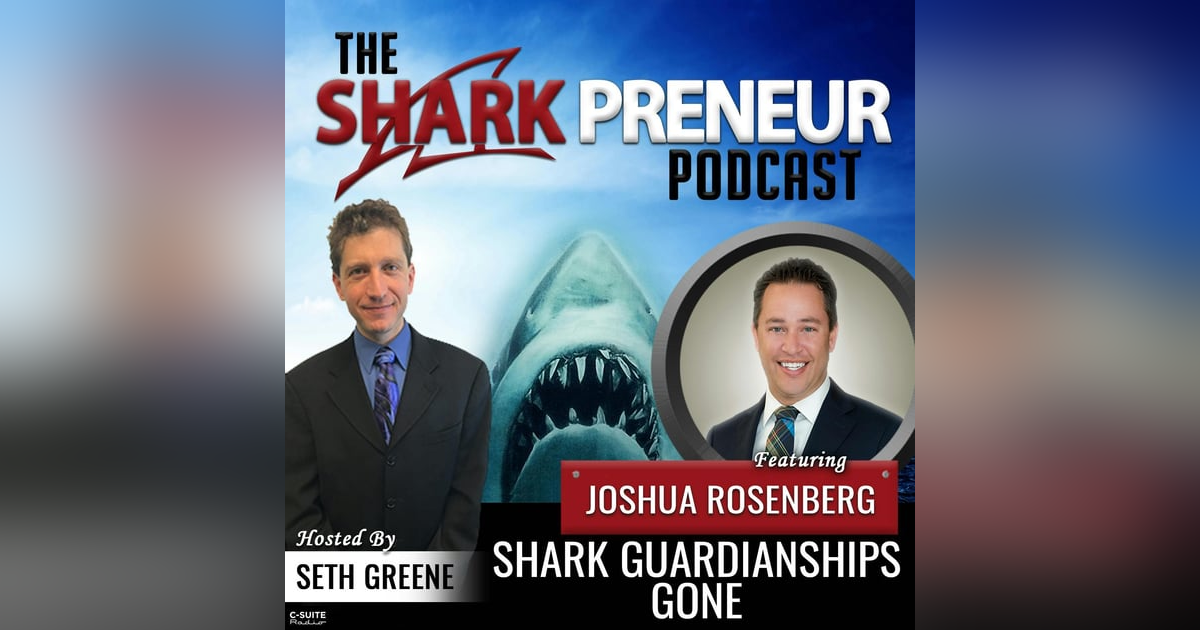 673: Shark Guardianships Gone with Joshua Rosenberg 673: Shark Guardianships Gone with Joshua Rosenberg