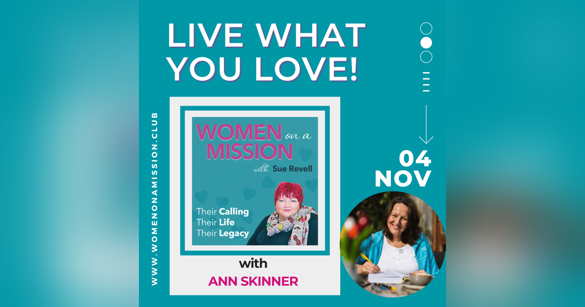 Episode 13: Live What You LOVE! with Ann Skinner Episode 13: Live What You LOVE! with Ann Skinner