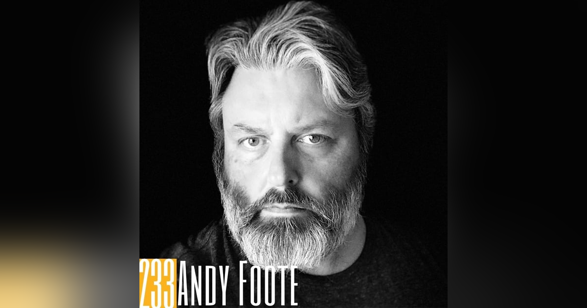 233 Andy Foote - Amplifying Your LinkedIn Authority 233 Andy Foote - Amplifying Your LinkedIn Authority