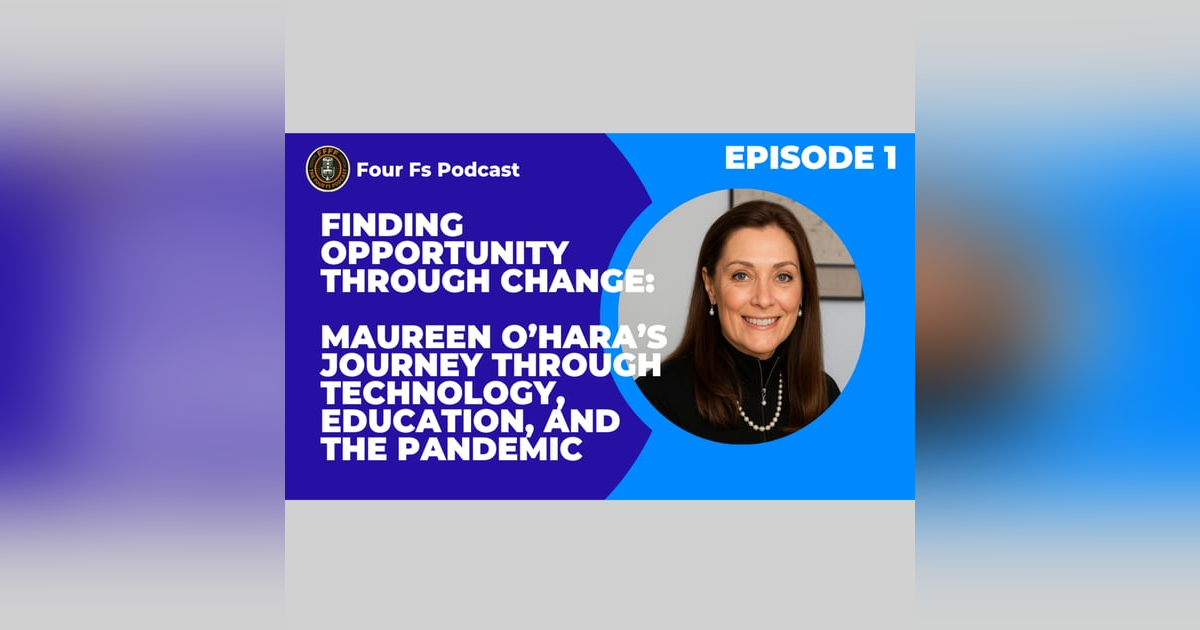 Episode 1: Maureen O'Hara's Journey Through Technology, Education, and the Pandemic Episode 1: Maureen O'Hara's Journey Through Technology, Education, and the Pandemic