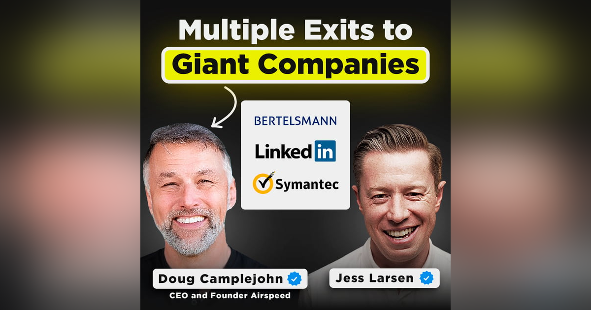 Building and Selling a Company to LinkedIn and More | Doug Camplejohn, CEO and Founder of Airspeed Building and Selling a Company to LinkedIn and More | Doug Camplejohn, CEO and Founder of Airspeed